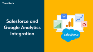 Salesforce and Google Analytics Integration