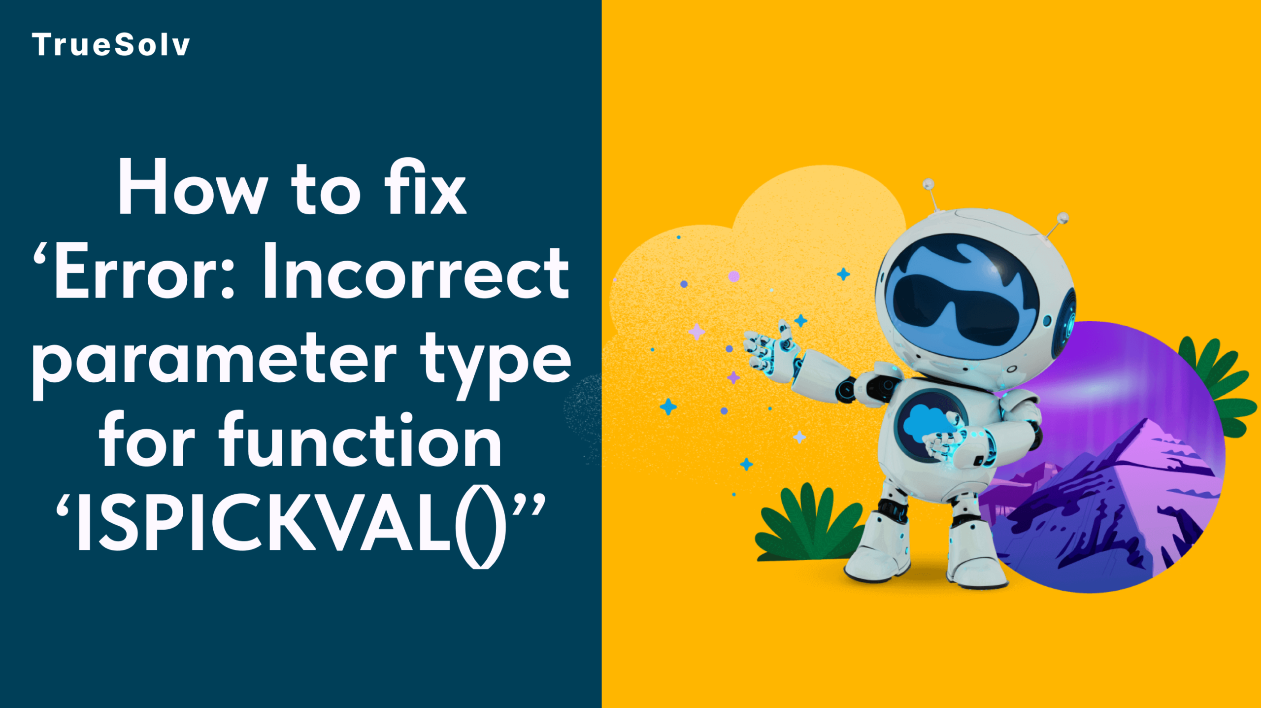 How to fix ‘Error: Incorrect parameter type for function ‘ISPICKVAL()’’