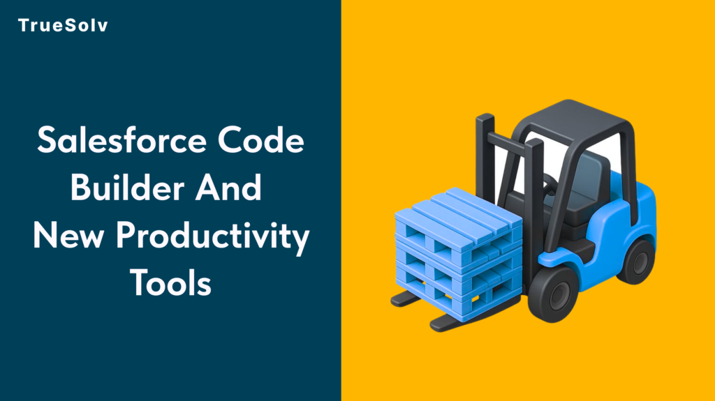Salesforce Code Builder – New Productivity Tools