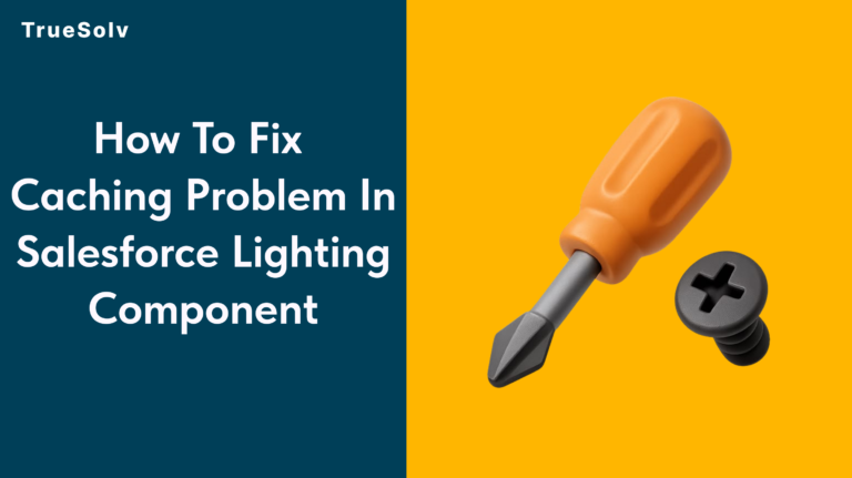 How to fix the caching problem in Salesforce Lighting Component