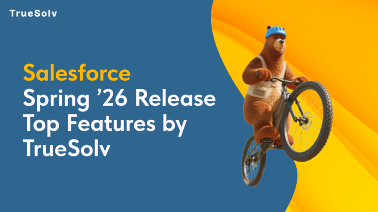Salesforce Spring 26 Release TrueSolv Blog