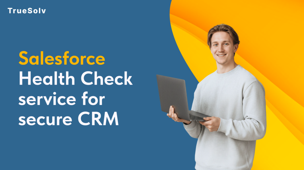 Salesforce Health Check security baseline review truesolv