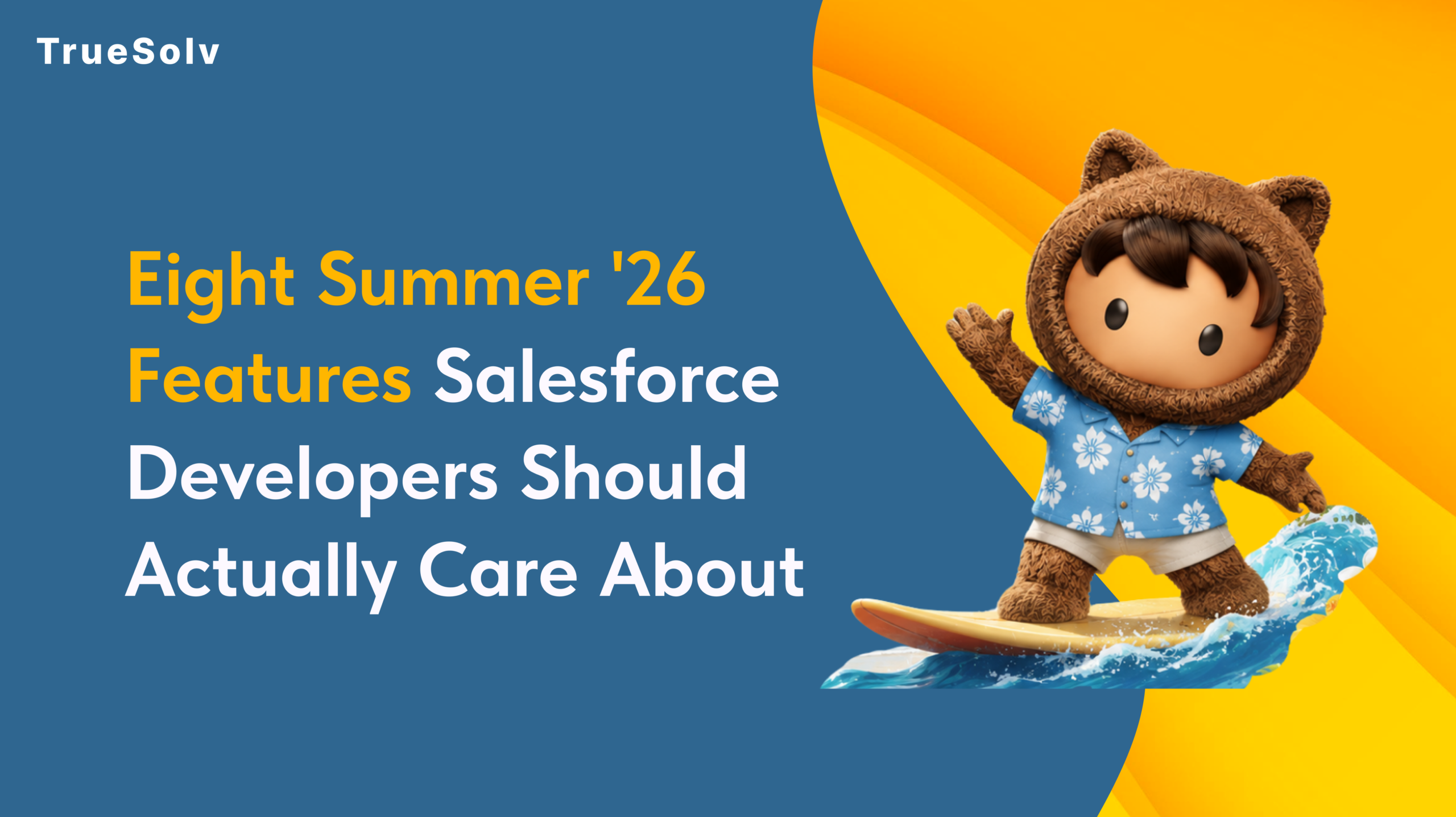 Salesforce Summer 26 developer priority table ranking eight features by impact and action needed