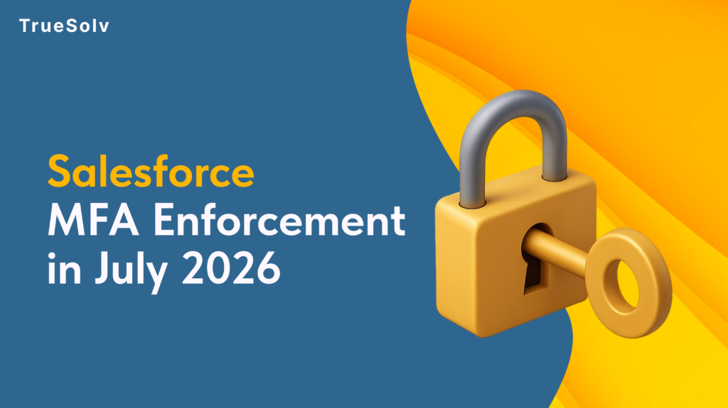 Salesforce MFA Enforcement July 2026