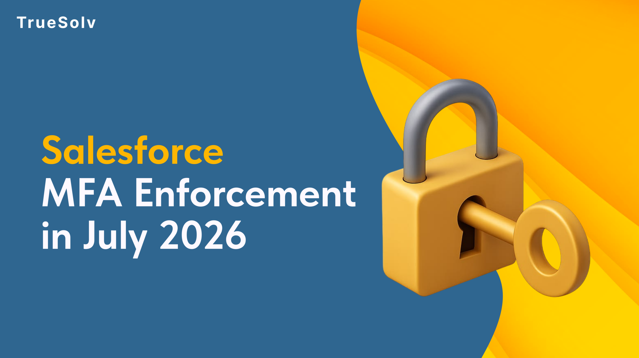 Salesforce MFA Enforcement July 2026