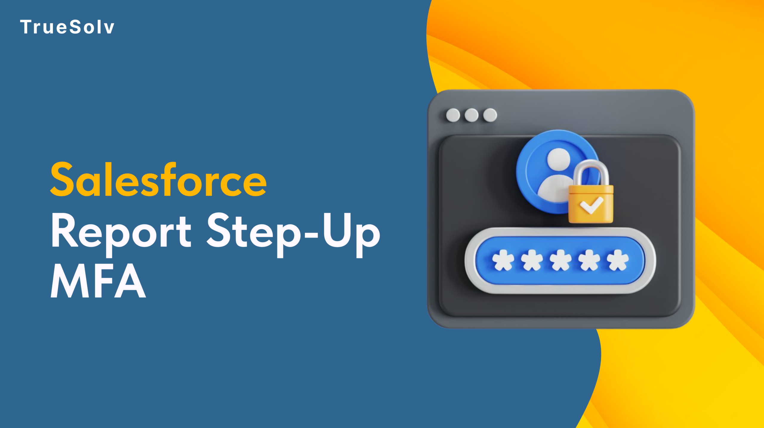 Salesforce report step-up MFA verification prompt and admin interval configuration setup path