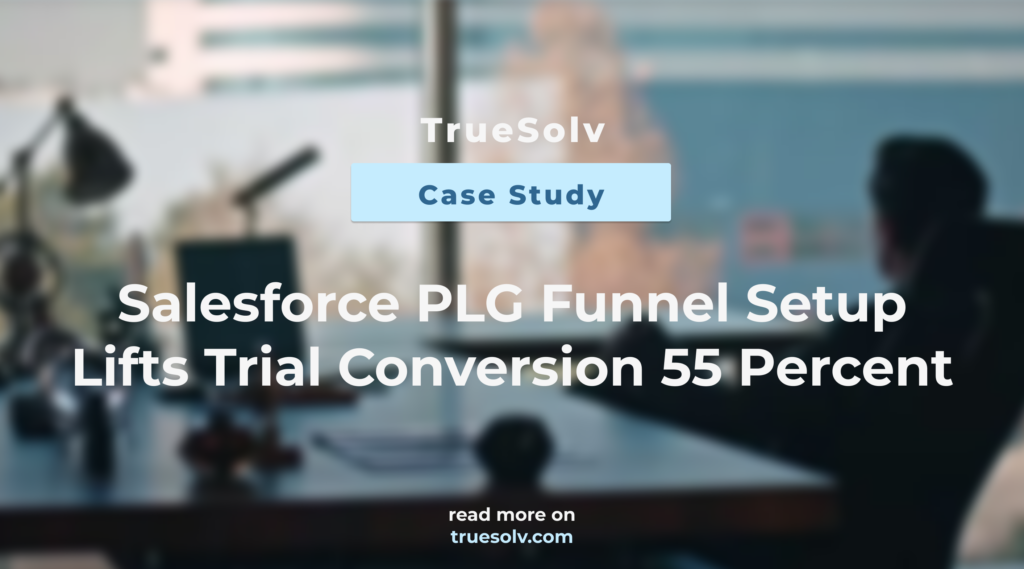 Salesforce PLG funnel dashboard showing trial signup, activation, and conversion stages with a 55 percent lift