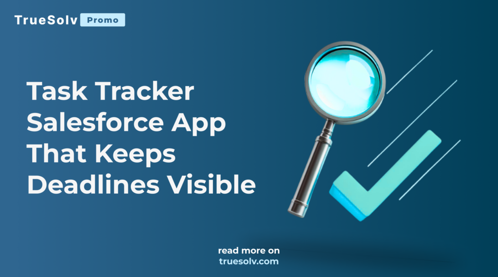 True Task Tracker board showing tasks, due dates, and tags linked directly to Salesforce records